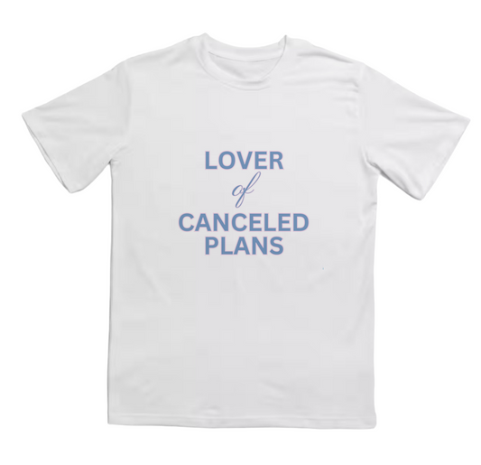 Lover of Canceled Plans T-shirt