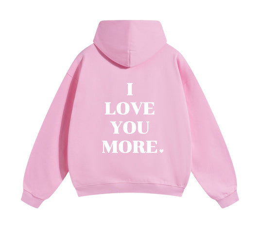 I Love You More Hoodie